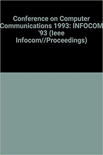 IEEE Infocom '93: The Conference on Computer Communications : Proceedings : Twelfth Annual Joint Conference of the IEEE Computer and Communications (IEEE INFOCOM//PROCEEDINGS)