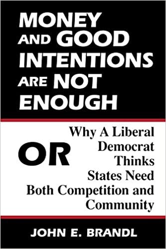 Money and Good Intentions are Not Enough: Or, Why a Liberal Democrat Thinks States Need Both Competition and Community