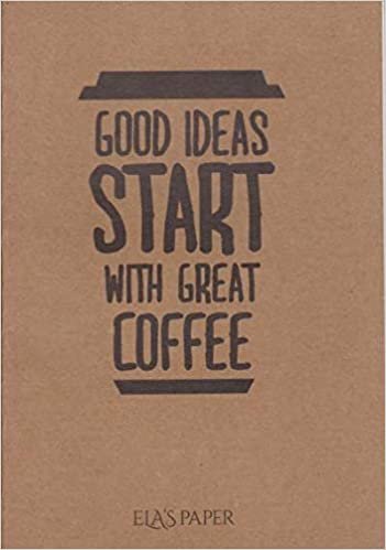 Elas Paper Not Defteri-Good İdeas Start With Great Coffee