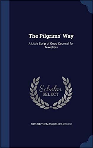 The Pilgrims' Way: A Little Scrip of Good Counsel for Travellers indir