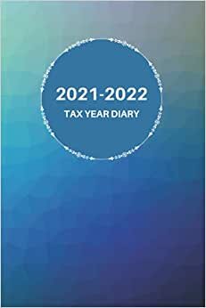 Tax Year Diary 2021/2022 For Small Businesses: Tax Year Diary for Self Employed And Sole trader, Business Diary And Balance Sheet, record weekly Income & Expenses, April 2021 To April 2022 (5)