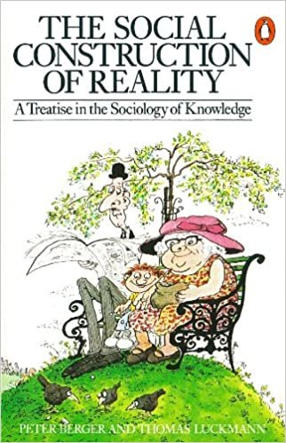 The Social Construction of Reality: A Treatise in the Sociology of Knowledge (Penguin Social Sciences)