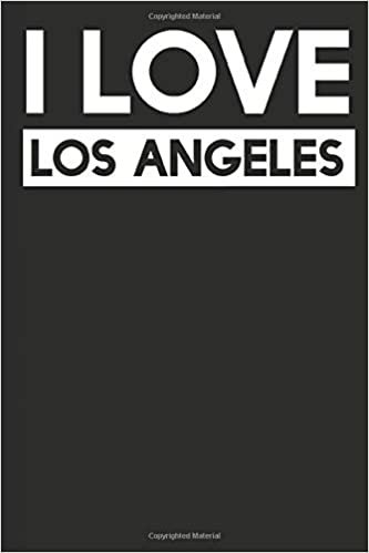 I Love Los Angeles: A Notebook