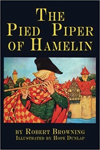 The Pied Piper of Hamelin: a child's story Illustrated