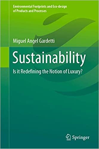 Sustainability: Is it Redefining the Notion of Luxury? (Environmental Footprints and Eco-design of Products and Processes) indir