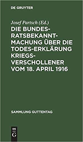 Die Bundesratsbekanntmachung über die Todeserklärung Kriegsverschollener vom 18. April 1916 (Sammlung Guttentag)