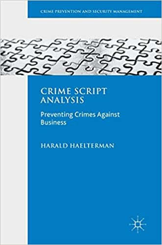 Crime Script Analysis: Preventing Crimes Against Business (Crime Prevention and Security Management)