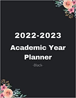 Academic Year Planner 2022-2023 Black: 12 Months Yearly Planner Monthly July 2022 - June 2023 | Academic Year Calendar 2022-2023 Weekly & Monthly ... For Women,Students, Teachers,Moms,Girls.