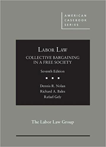 Labor Law, Collective Bargaining in a Free Society (American Casebook Series)