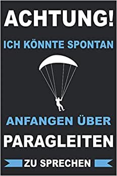 Paragleiten Gleitschirmfliegen Paragliding Gleitsegeln Pilot Notizbuch indir