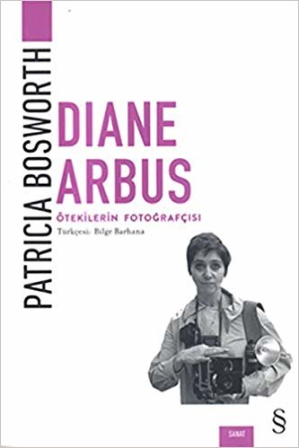 Diane Arbus - Ötekilerin Fotoğrafçısı