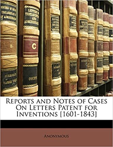 Reports and Notes of Cases On Letters Patent for Inventions [1601-1843] indir