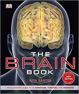 The Brain Book: An Illustrated Guide to its Structure, Functions, and Disorders (Dk)