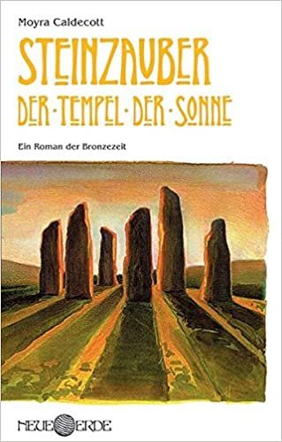 Steinzauber: Der Tempel der Sonne: Ein Roman der Bronzezeit