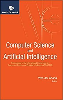 Computer Science And Artificial Intelligence - Proceedings Of The International Conference On Computer Science And Artificial Intelligence (CSAI2016)