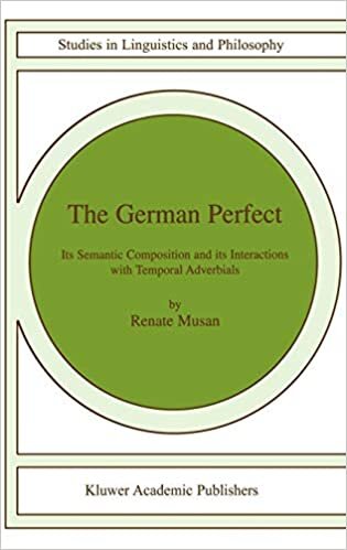The German Perfect: Its Semantic Composition and Its Interactions with Temporal Adverbials (Studies in Linguistics and Philosophy)