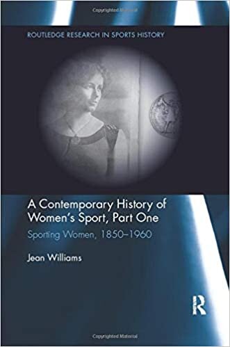 A Contemporary History of Women's Sport, Part One: Sporting Women, 1850-1960 (Routledge Research in Sports History, Band 3)