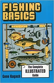 Fishing Basics: The Complete, Illustrated Guide