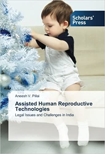 Assisted Human Reproductive Technologies: Legal Issues and Challenges in India