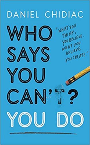 Who Says You Can't? You Do: The life-changing self help book that's empowering people around the world to live an extraordinary life indir