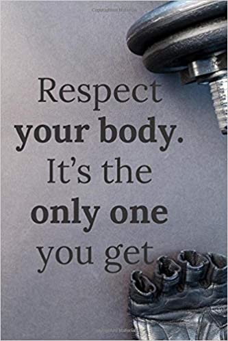 Respect your body. It’s the only one you get.: Gym Motivational Notebook, Journal, Diary (110 Pages, Blank, 6 x 9) indir