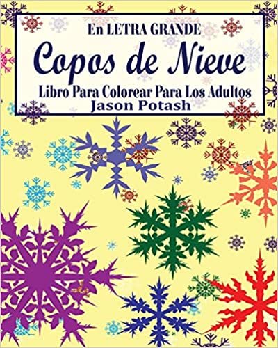 Copos de Nieve Libro Para Colorear Para Los Adultos ( En Letra Grande)