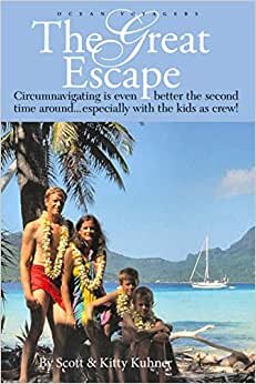 The Great Escape: Circumnavigating the Second Time Around is even better with the kids as crew (Ocean Voyagers)