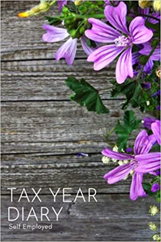 Tax Year Diary 2021-2022: Perfect Business Diary - Record Income and Expense for Small Business and Self Employed In One - Daily & Monthly Log (2021/22 April to April) ... Pretty Floral Cover
