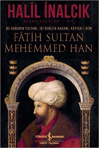 Fatih Sultan Mehemmed Han (Ciltli): İki Karanın Sultanı, İki Denizin Hakanı, Kayser-i Rum