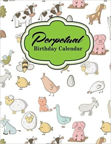 Perpetual Birthday Calendar: Record Birthdays, Anniversaries & Events - Never Forget Family or Friends Birthdays Again, Cute Farm Animals Cover: Volume 4 (Perpetual Birthdays Calendar)