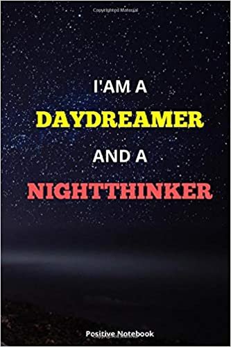 I Am A Daydreamer And A Nightthinker: Notebook With Motivational Quotes, Inspirational Journal Blank Pages, Positive Quotes, Drawing Notebook Blank Pages, Diary (110 Pages, Blank, 6 x 9)