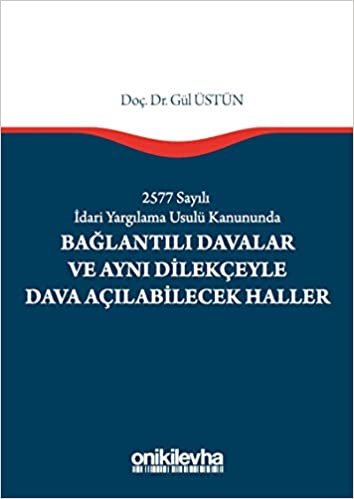 2577 Sayılı İdari Yargılama Usulü Kanununda Bağlantılı Davalar ve Aynı Dilekçeyle Dava Açılabilecek Haller