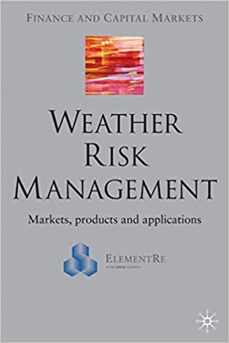 Weather Risk Management: Market, Products and Applications (Finance and Capital Markets Series)