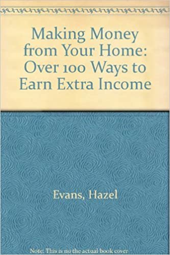 Making Money from Your Home: Over 100 Ways to Earn Extra Income indir