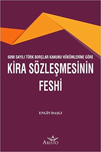 Kira Sözleşmesinin Feshi: 6098 Sayılı Türk Borçlar Kanunu Hükümlerine Göre indir
