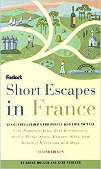 Short Escapes In France, 2nd Edition: 25 Trips to Places Tourists Never See (Fodor's)