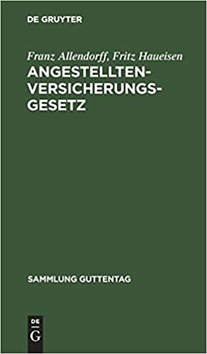 Angestelltenversicherungsgesetz: in der Fassung des Ausbaugesetzes vom 21. Dezember 1937 nebst Ausführungsbestimmungen ; Kommentar (Sammlung Guttentag, Band 214)