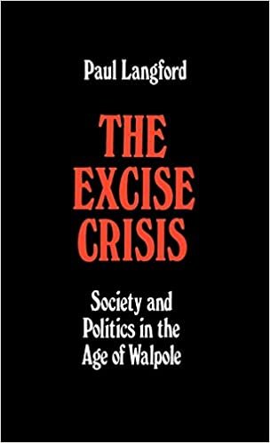 The Excise Crisis Society and Politics in the Age of Walpole (Oxford Historical Monographs)