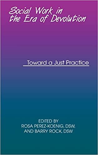 Social Work in the Era of Devolution: Toward a Just Practice (Fordham University Press)