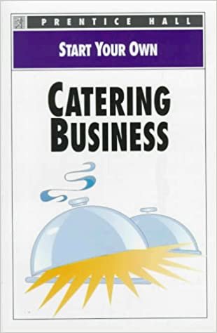 Start Your Own Catering Busines (EVERYTHING YOU NEED TO KNOW) indir