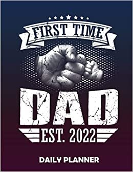 Daily Planner First Time Daddy New Dad Est 2022: 8.5x11' 110 Undated Pages Notebook Great Academic Planner, Habit Tracker, To Do Notepads, Task ... College Student & Business Appointments Not indir