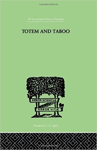 Totem and Taboo: Some Points of Agreement Between the Mental Lives of Savages and Neurotics (International Library of Psychology): Volume 196