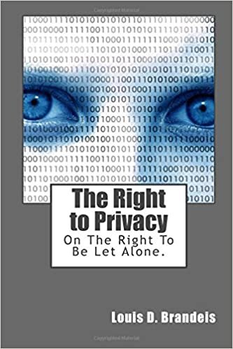 The Right to Privacy: On The Right To Be Let Alone.
