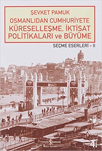 Osmanlıdan Cumhuriyete Küreselleşme, İktisat Politikaları ve Büyüme