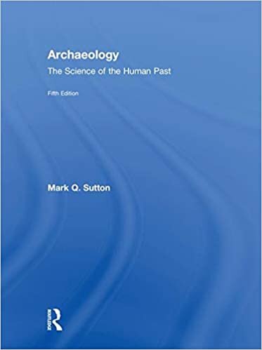 Archaeology: The Science of the Human Past indir