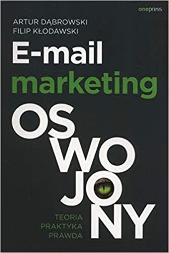 E-mail marketing oswojony: Teoria, praktyka, prawda indir