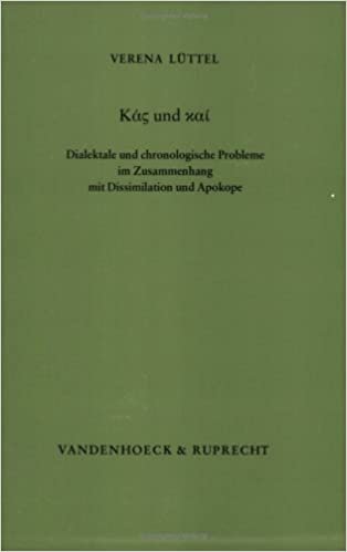Kas und Kai: Dialektale und chronologische Probleme im Zusammenhang mit Dissimilation und Apokope (Historische Sprachforschung. Erganzungshefte, Band 29)