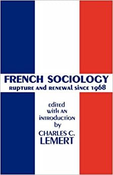 French Sociology: Rapture and Renewal Since 1968: Rupture and Renewal Since 1968