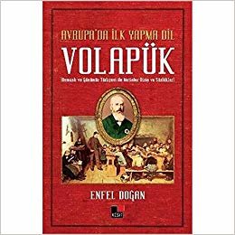 Avrupa'da İlk Yapma Dil Volapük: Osmanlı ve Günümüz Türkçesi İle Metinler-Dizin ve Sözlükler
