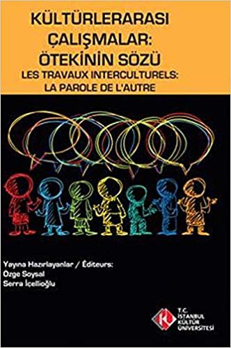 Kültürlerarası Çalışmalar : Ötekinin Sözü / Les Travaux Interculturels : La Parole de L'Autre